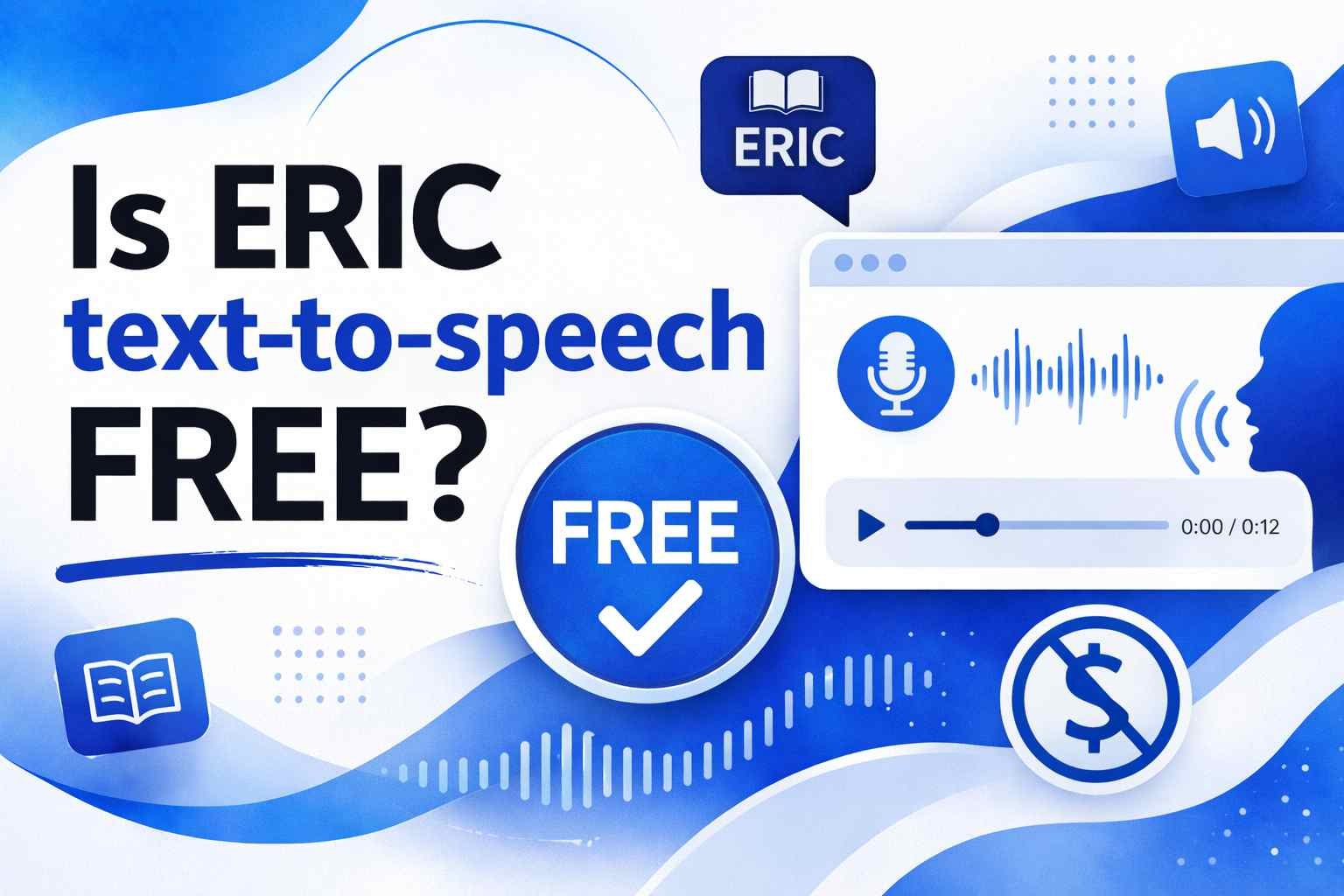 Is ERIC Text-to-Speech Free? The Honest Answer Will Surprise You